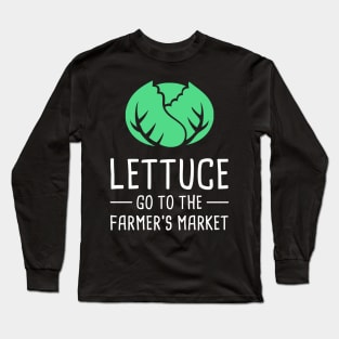 Lettuce Go To The Farmer's Market Long Sleeve T-Shirt